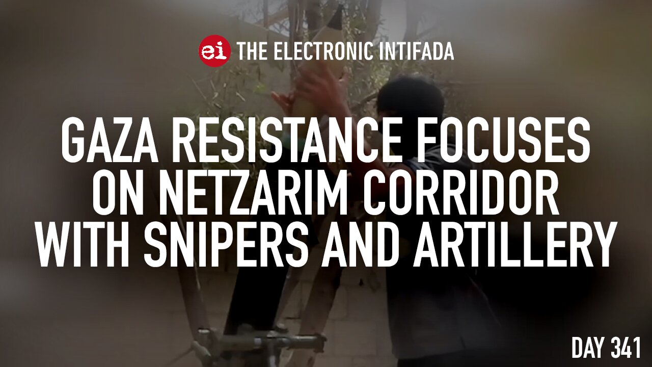 Gaza resistance focuses on Netzarim corridor with snipers and artillery, with Jon Elmer