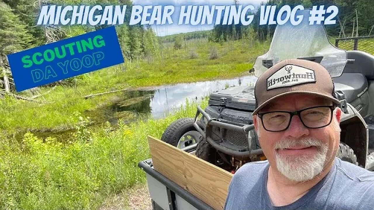 Michigan UP Bear Hunting VLOG #2 | Summer Scouting