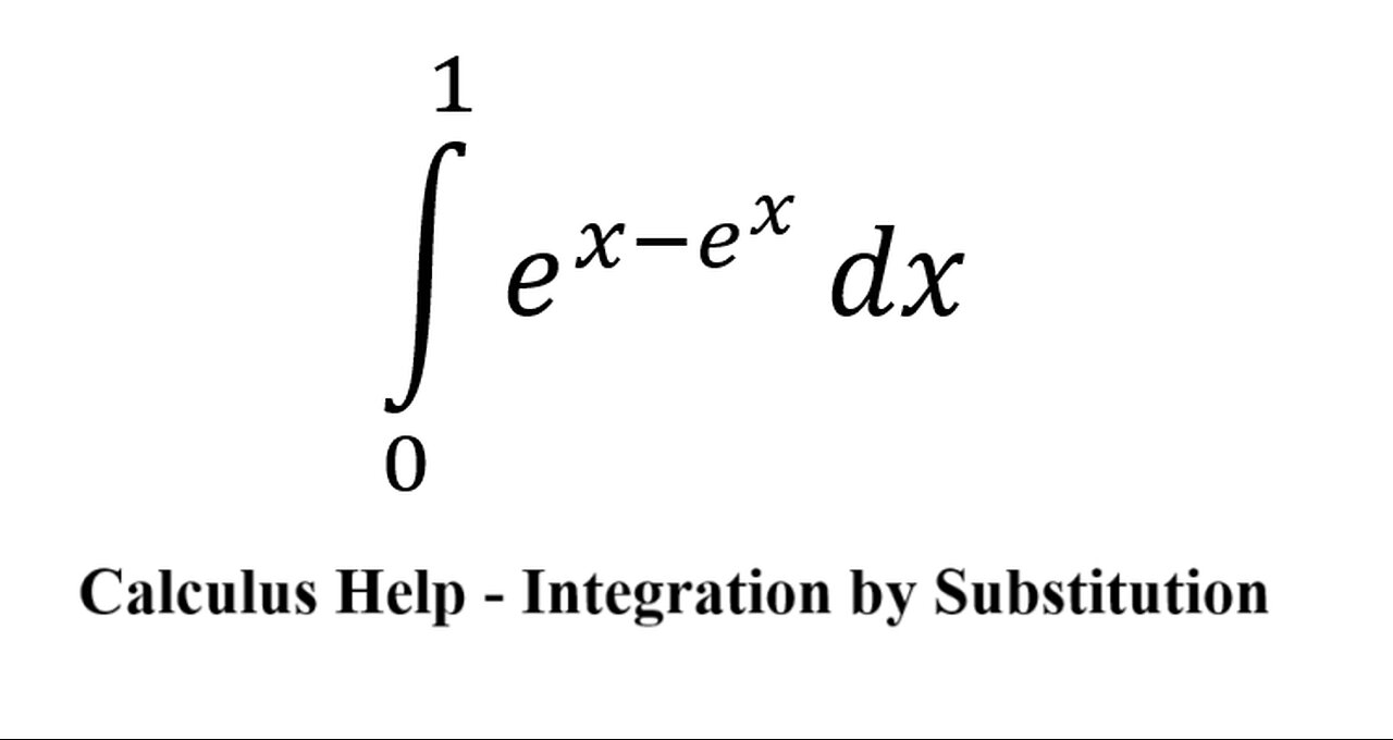 Toán lơp 12: ∫ 0^1 e^(x-e^x ) dx - Tích phân đổi biến - Integration by substitution