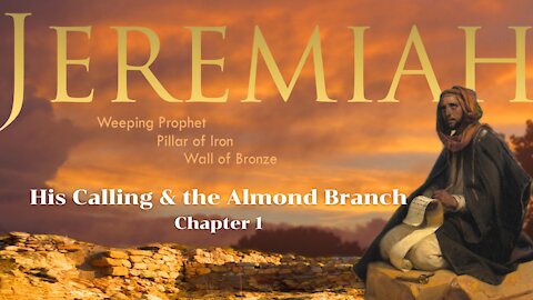 Jeremiah 1; His calling and the Almond Branch