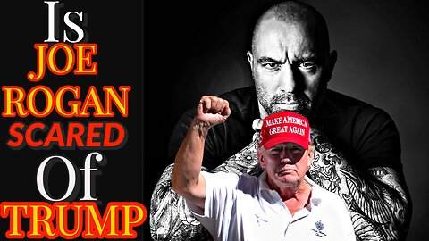 Is joe rogan scared of Donald trump