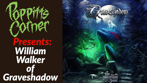 Poppitt's Corner Presents: William Walker of Graveshadow (The Uncertain Hour)