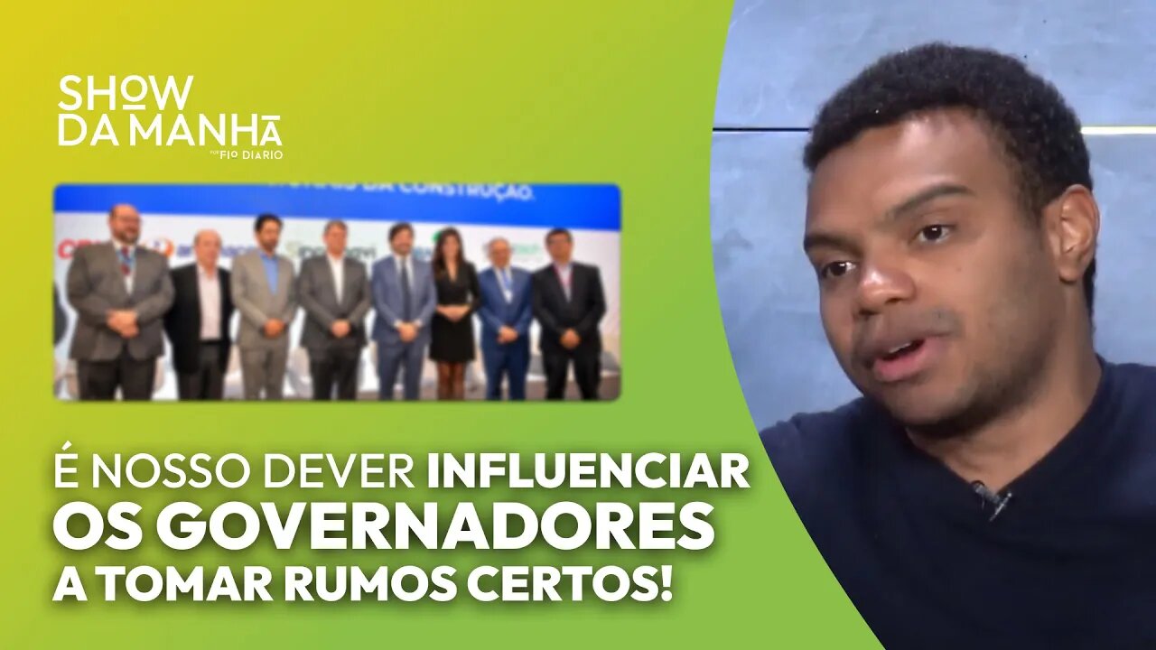 É NOSSO DEVER INFLUENCIAR OS GOVERNADORES A TOMAR RUMOS CERTOS!