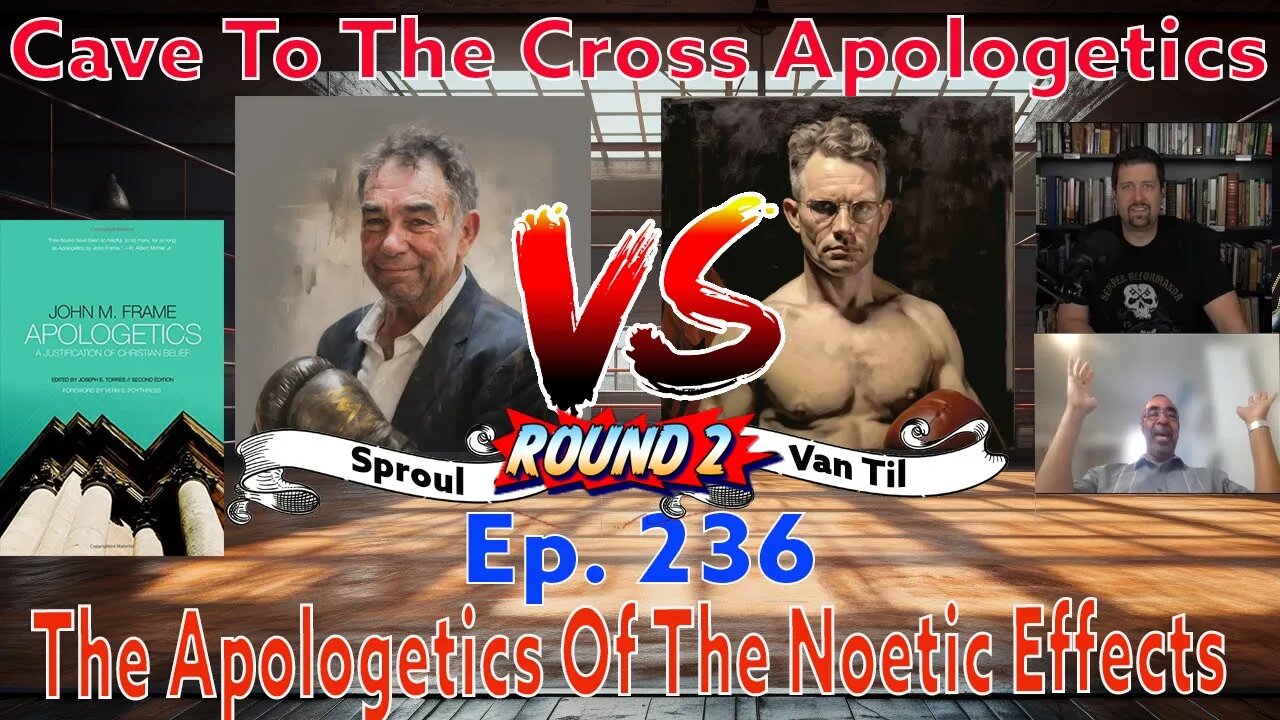 The Apologetics Of The Noetic Effects - Ep.236 - Apologetics By John Frame - Appendix - Part 2