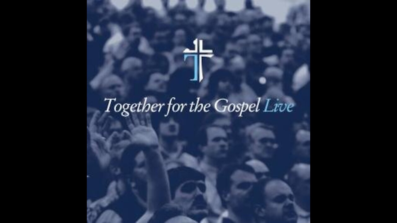 Sovereign Grace Ministries - Together for the Gospel Live [Full Album]