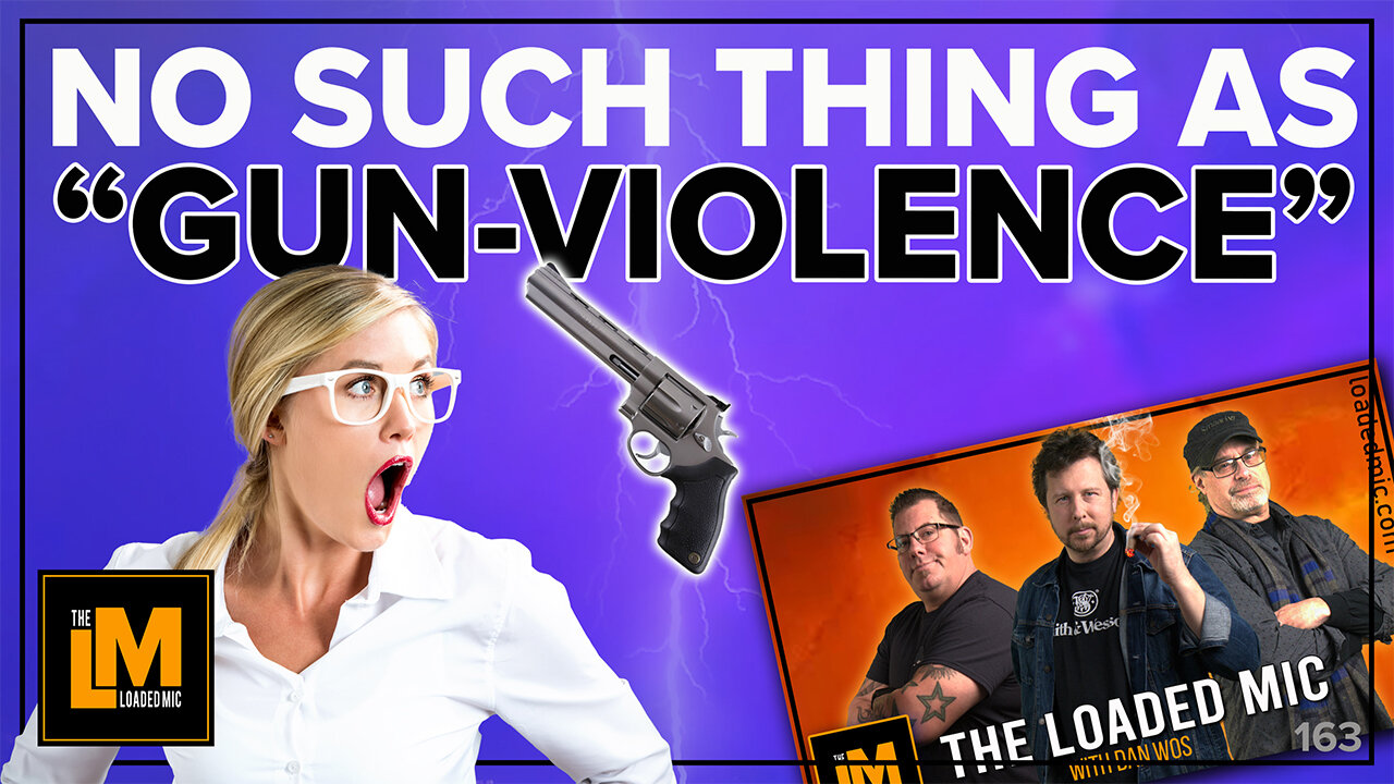 THERE'S NO SUCH THING AS GUN VIOLENCE | The Loaded Mic | EP163