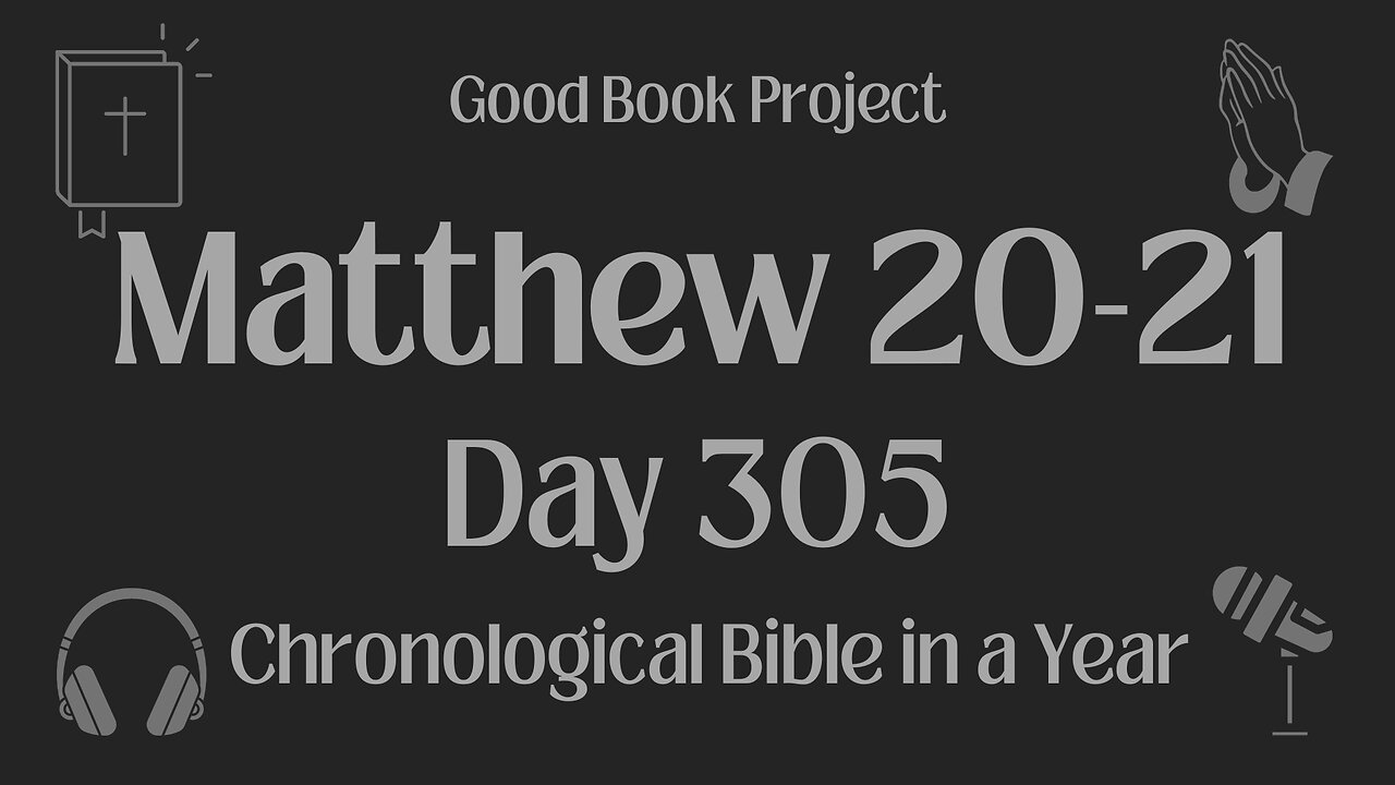 Chronological Bible in a Year 2023 - November 1, Day 305 - Matthew 20-21