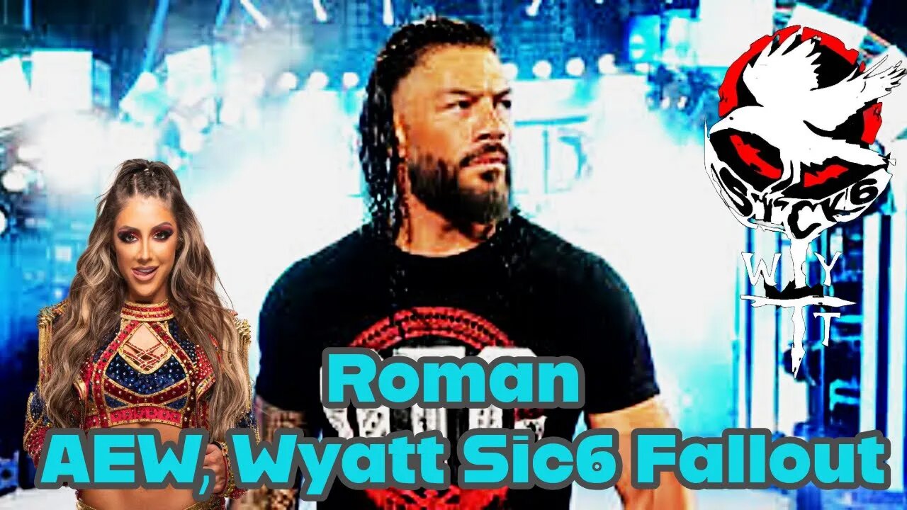 Roman Returns, AEW Turmoil, Wyatt Sic6 running strong.