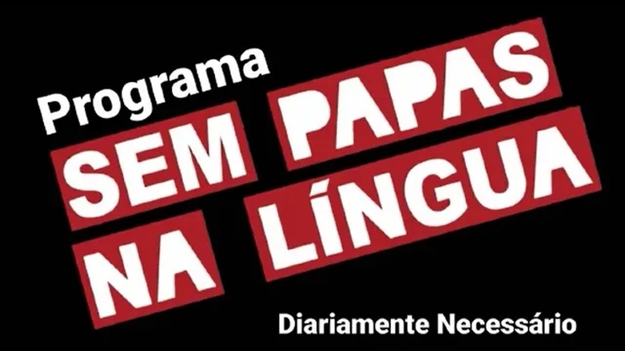 SEM PAPAS NA LÍNGUA