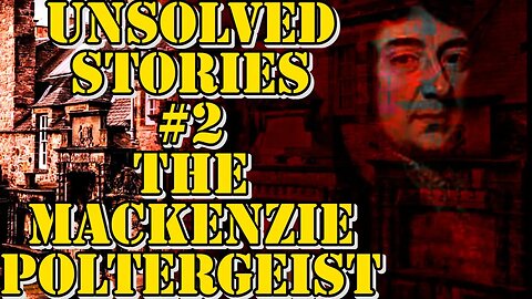 UNSOLVED STORIES #2 THE MACKENZIE POLTERGEIST