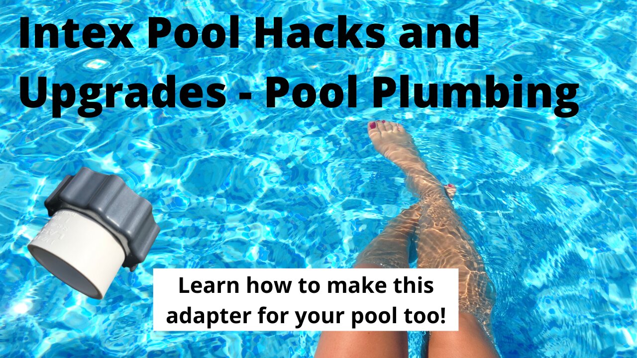 Intex Pool Hacks and Upgrades - Pool Plumbing