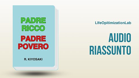 Padre Ricco, Padre Povero - Robert Kiyosaki - Riassunto - (Rich Dad Poor Dad)