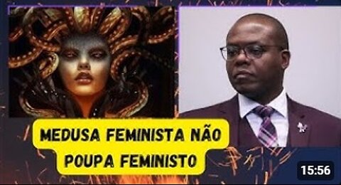 MINISTRO FEMINISTO PROVA DA MEDUSA QUE AJUDOU A CRIAR!