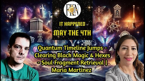 It Happened May The 4th: Timeline Jumps - Clearing Hexes - Soul Fragments | Maria Martinez