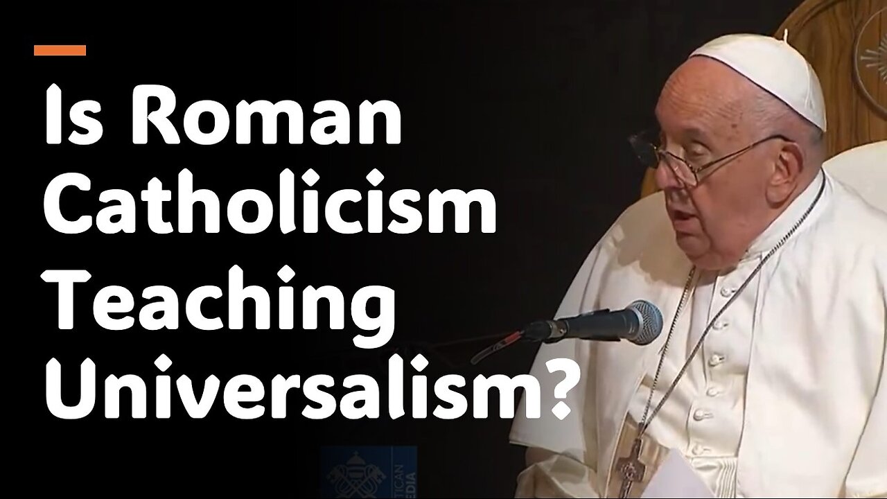 Is Roman Catholicism Teaching Universalism?