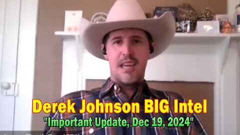 Derek Johnson & Brad Wozny BIG Intel - Derek Johnson Important Update, Dec 19, 2024