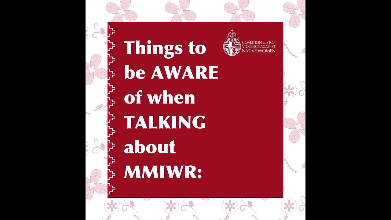 Things to be AWARE of when TALKING about MMIWR