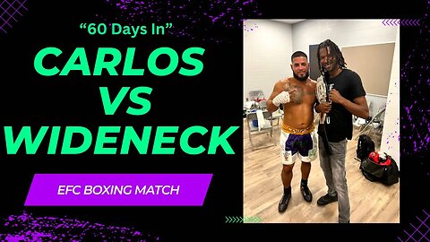 60 Days in Carlos vs Wideneck Fighting