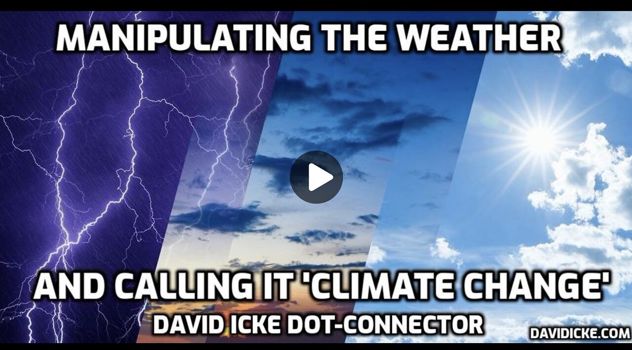 Manipulating The Weather And Calling It Climate Change - David Icke Dot-Connector Videocast