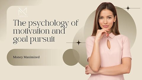 The Psychology of Motivation and Goal Pursuit