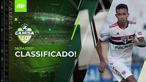 São Paulo GANHA o 7º JOGO SEGUIDO e SE CLASSIFICA no Paulistão! | CAMISA 10 - 26/04/21