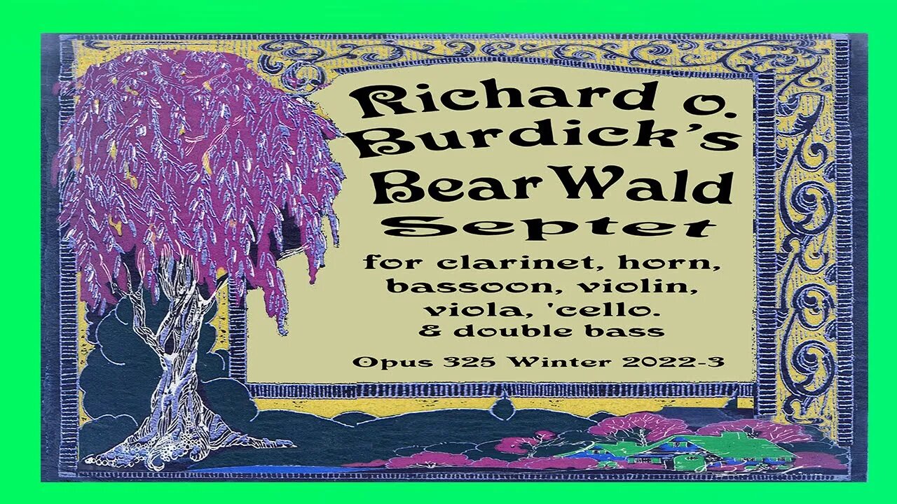 Richard Burdick's Bear Wald Septet for clarinet, horn, bassoon, violin, viola, 'cello.& double bass