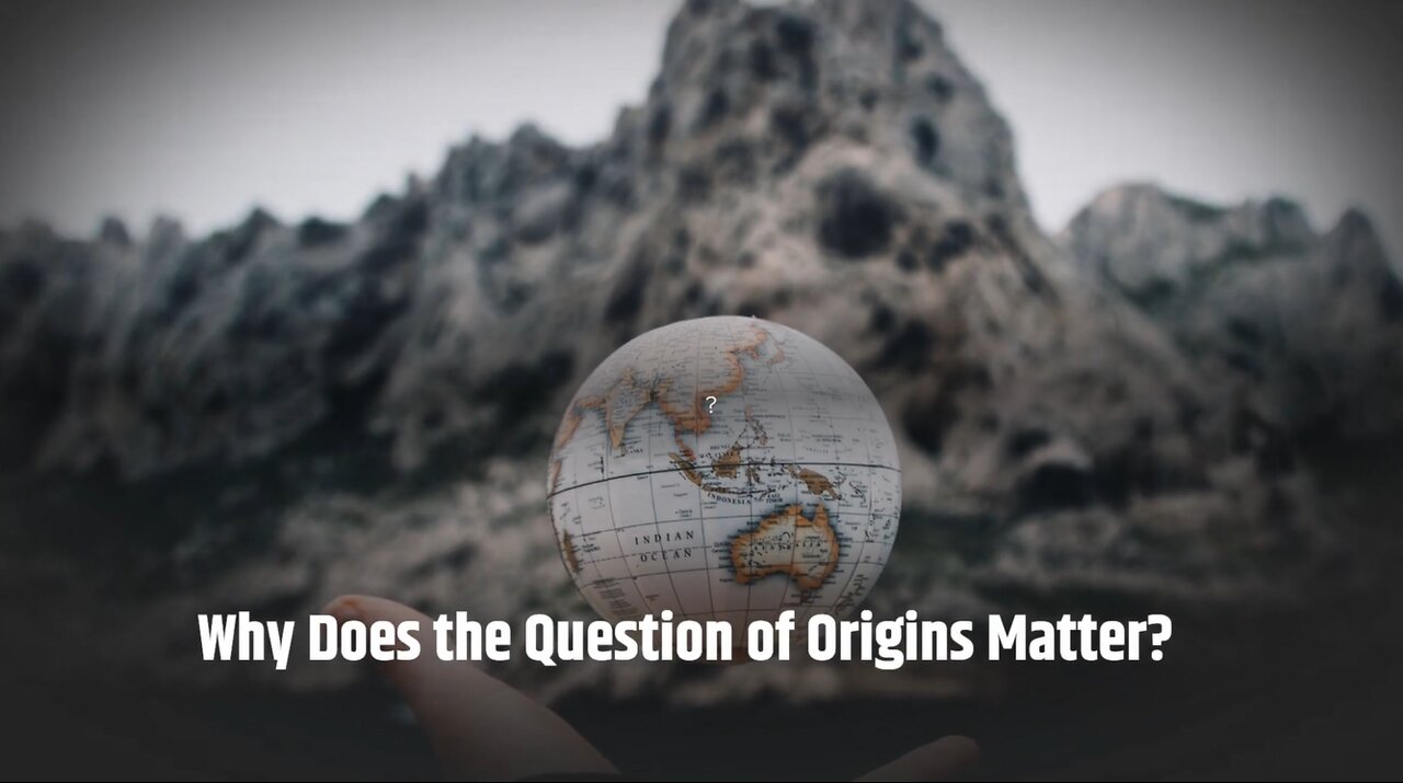 Why Does the Question of Origins Matter