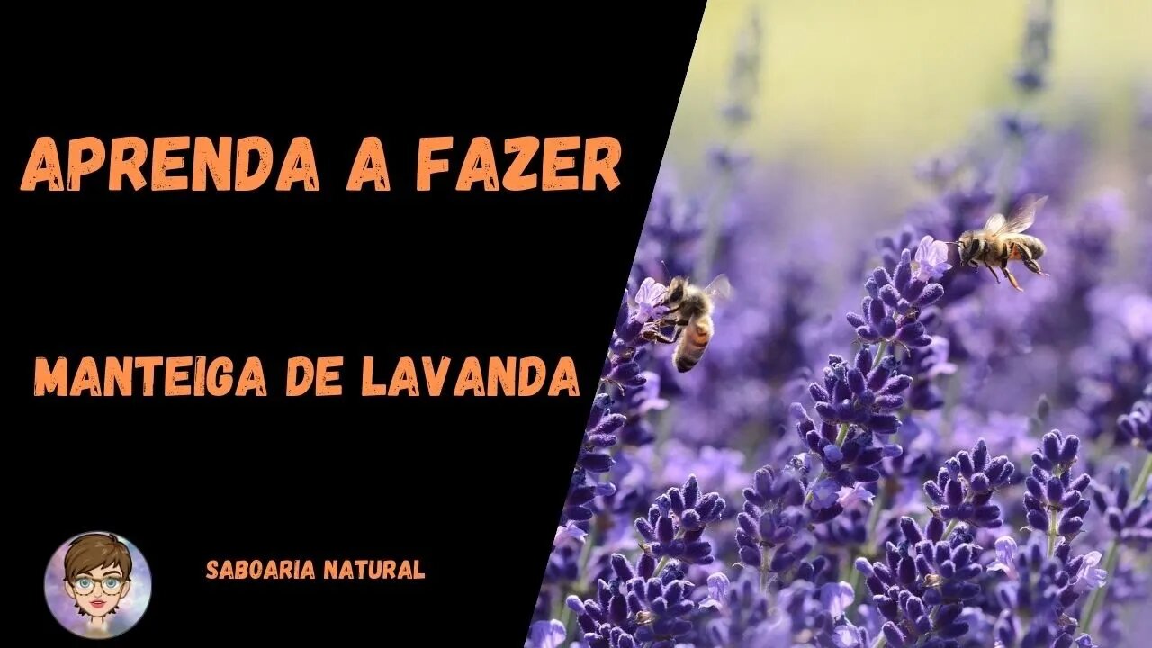 Manteiga de Lavanda, natural e vegana! Aprenda a fazer!