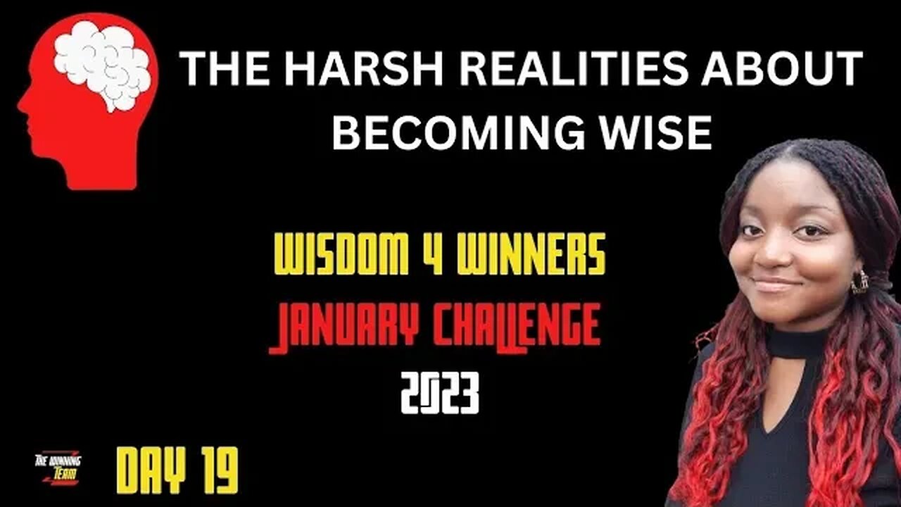The Harsh realities about becoming wise...Day 19 Wisdom Challenge