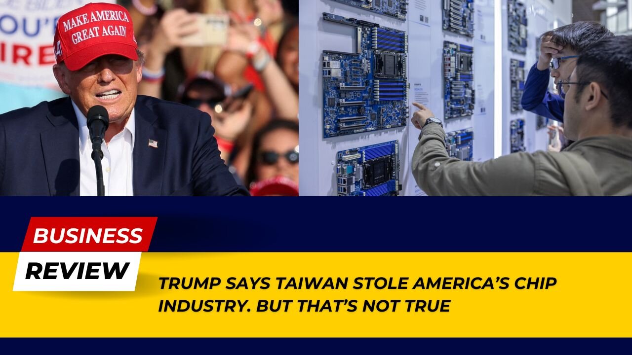 Fact Check: Trump Says Taiwan Stole America’s Chip Industry. But That’s Not True! | Business Review