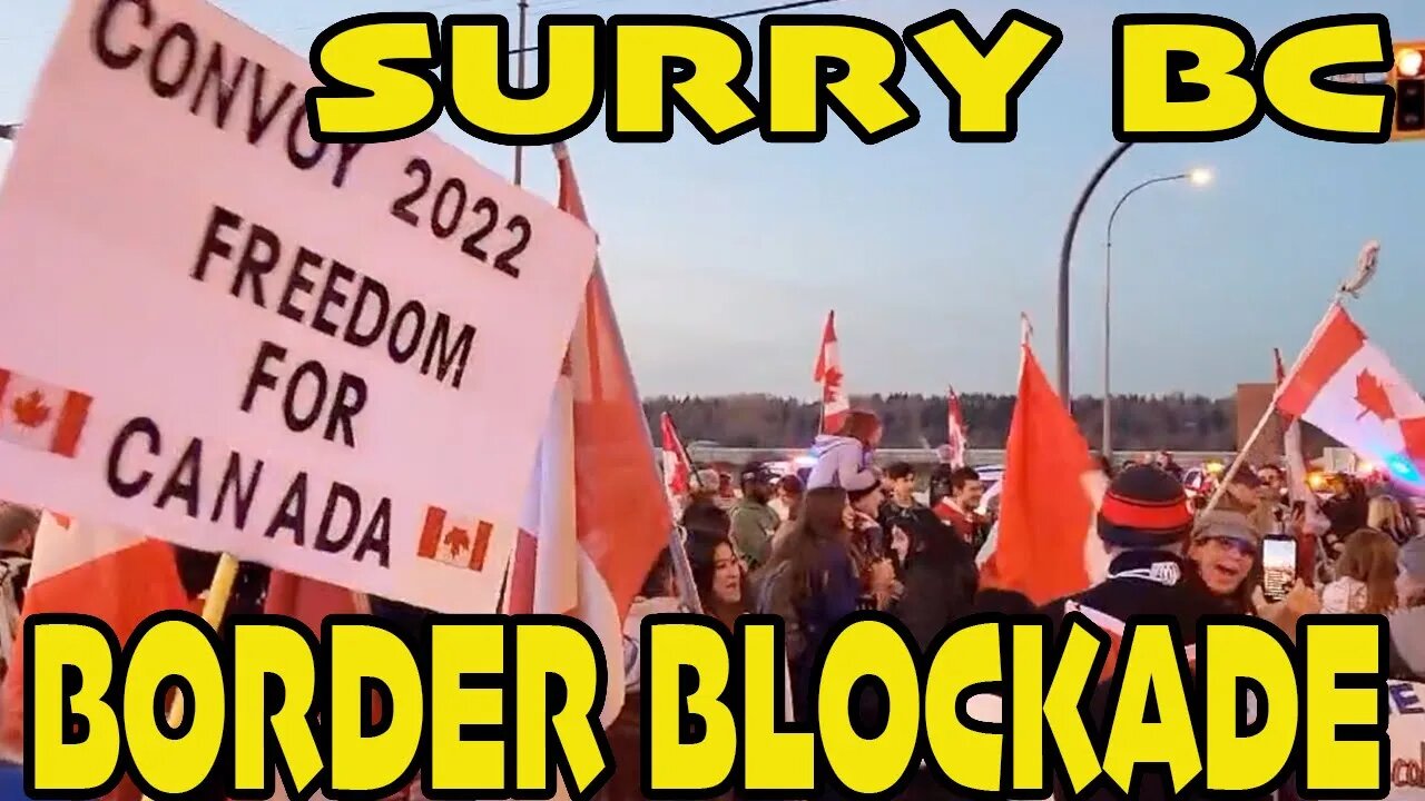 🇨🇦SURREY BORDER BLOCKADE🇨🇦 *LOTS OF PEOPLE**