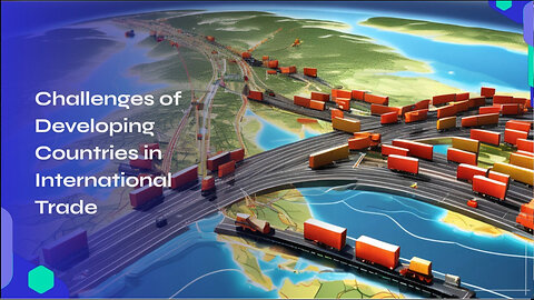 Narrowing the Gap: Challenges Facing Developing Countries in International Trade