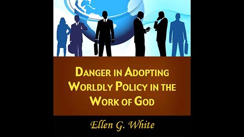 Danger in Adopting Worldly Policy in God’s Work | Ellen G. White. Audiobook 🇺🇸