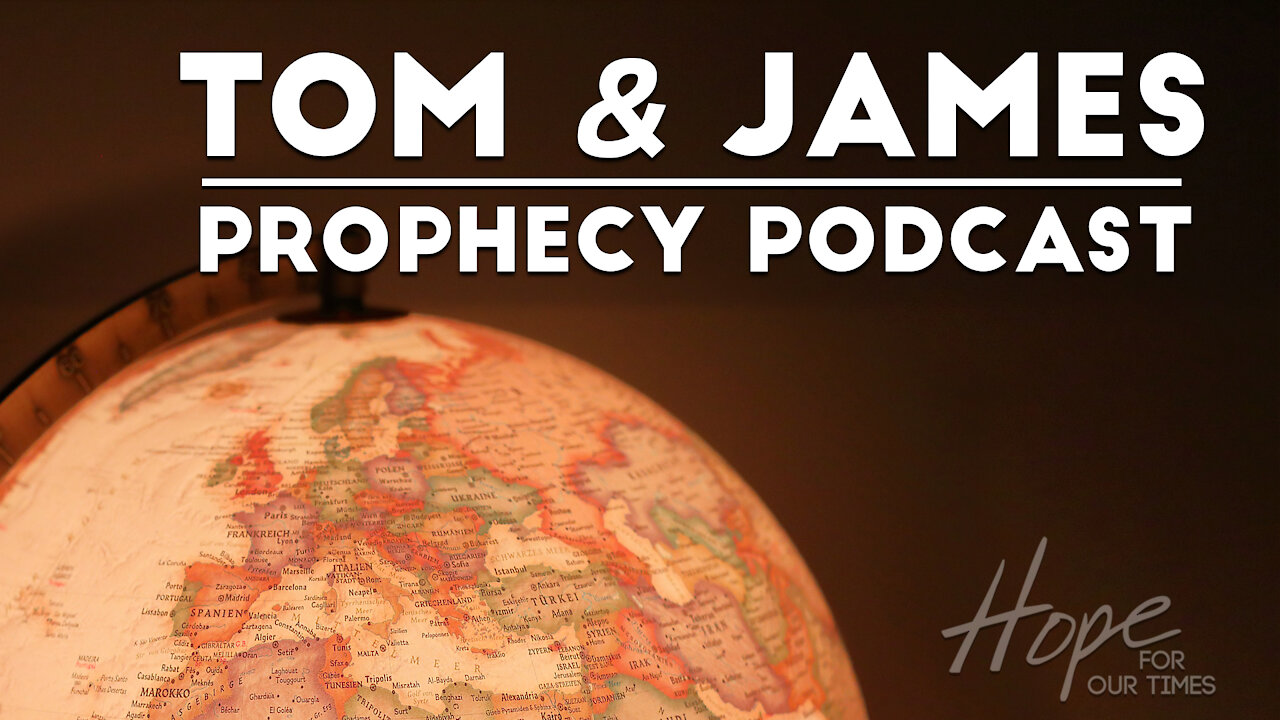 Tom and James | June 4th Prophecy Podcast