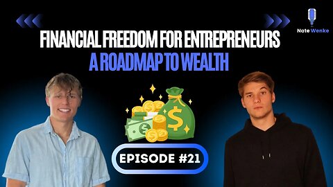 Financial Freedom for Entrepreneurs: A Roadmap to Wealth With Chase Gallagher | NWP Episode 21