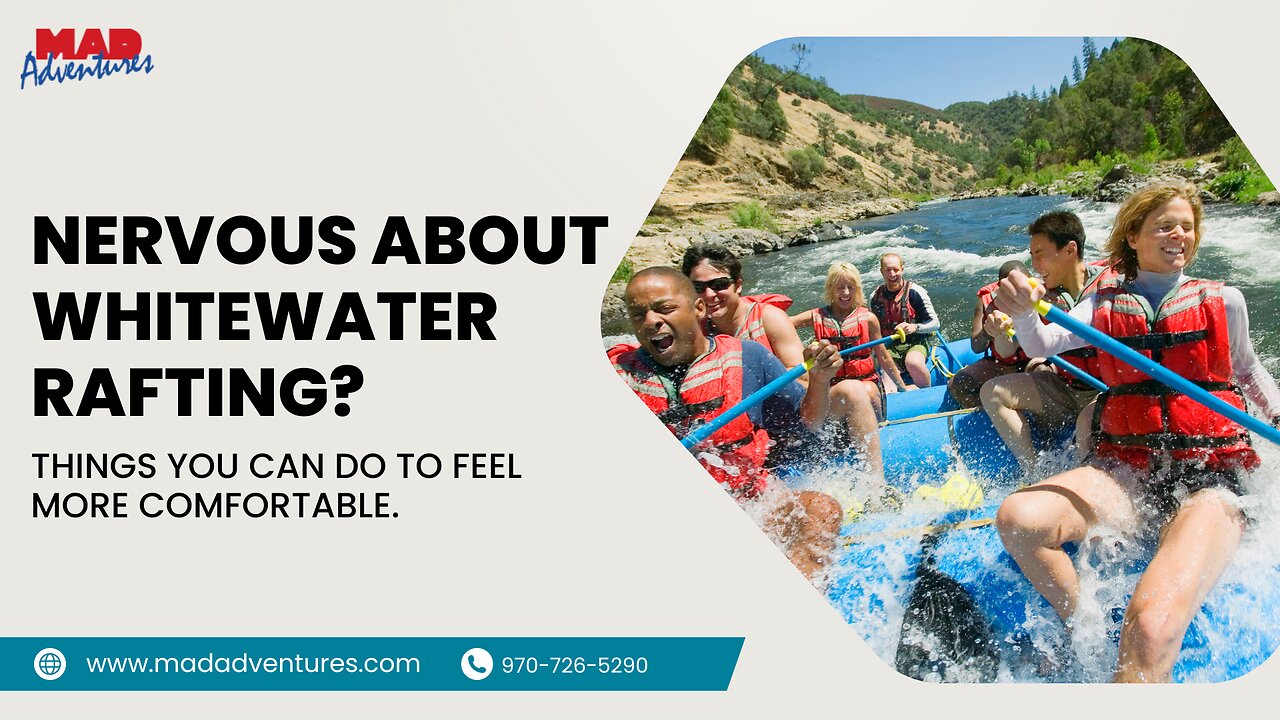 Nervous About Whitewater Rafting? Things You Can Do To Feel More Comfortable