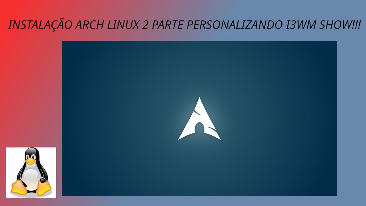 INSTALAÇÃO ARCH LINUX 2 PARTE PERSONALIZANDO I3 WM SHOW!!!