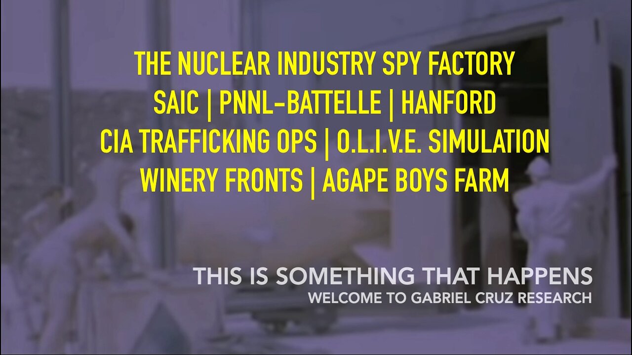 The Nuclear Industry Spy Factory | SAIC-PNNL & Hanford | CIA Trafficking Ops: Wineries & Boys Farms