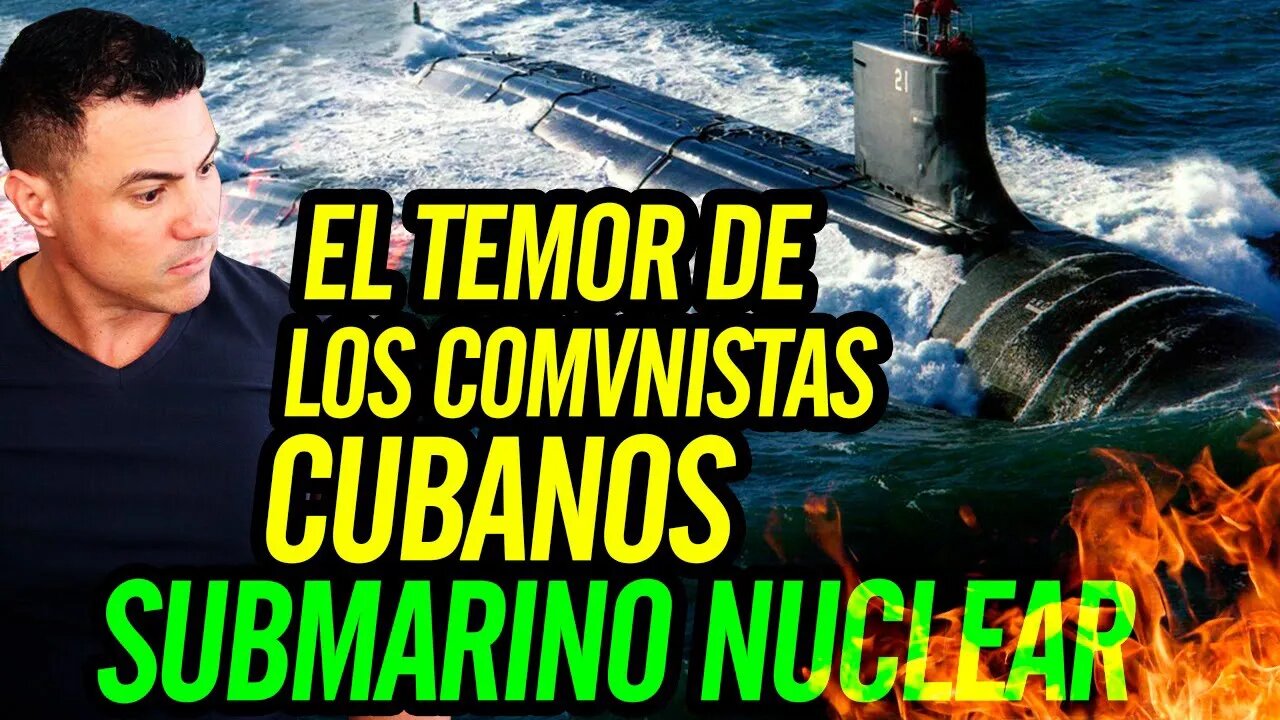 🤯 El temor de los C0MVNlSTAS cubanos. Submarino Nuclear 🤯