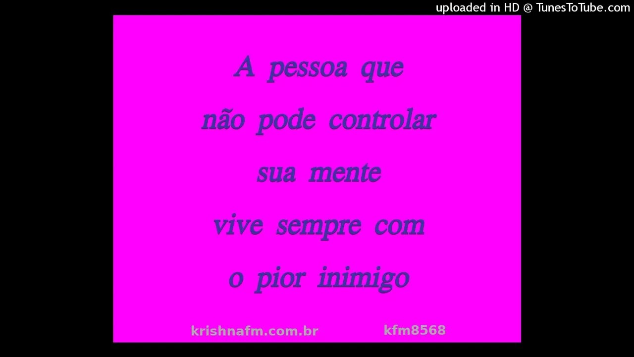 A pessoa que não pode controlar sua mente vive sempre com o pior inimigo kfm8568