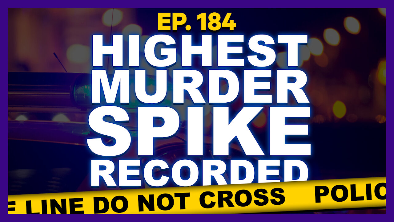 Highest Murder Spike Recorded | Ep. 184