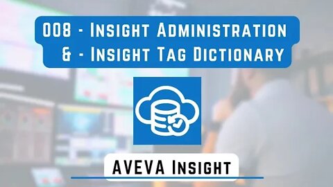 008 - AVEVA Insight Administration Tag Dictionary | AVEVA Insight |