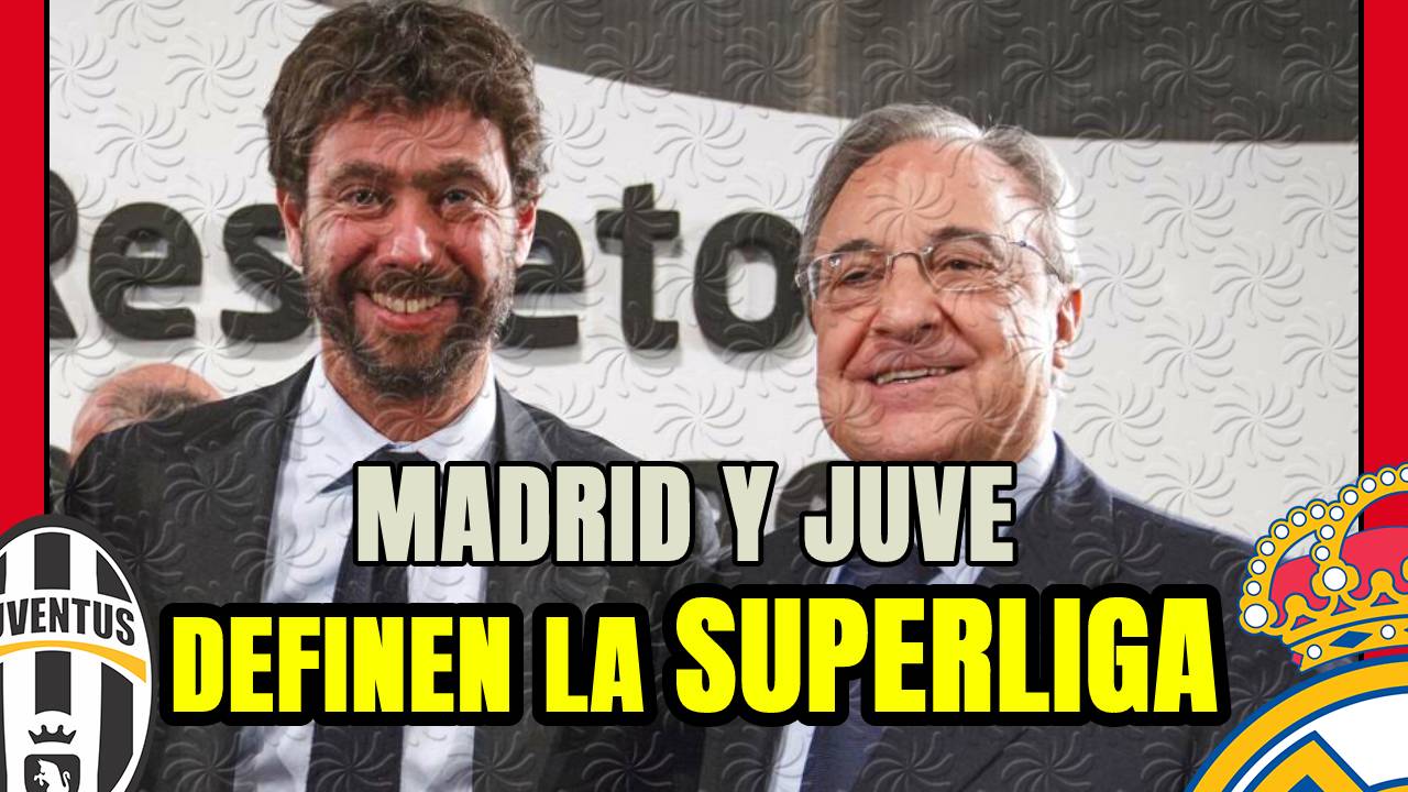 JUVENTUS y REAL MADRID empujan la SUPERLIGA en EUROPA: reunión en TURÍN y esto ACELERA!