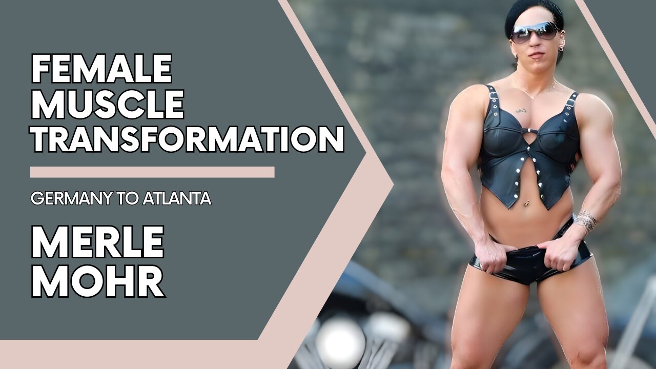 Germany to Atlanta: Female Muscle Merle Mohr Bodybuilder Transformation