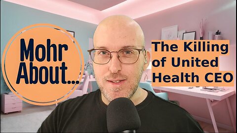 Mohr About - The UnitedHealth CEO Assassination