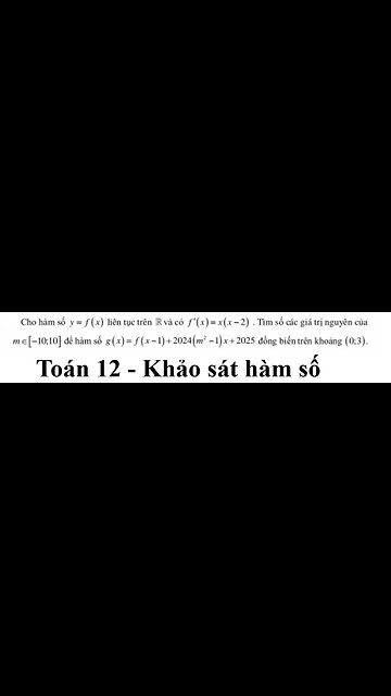 Toán 12: Cho hàm số y=f(x) liên tục trên R và có f'(x)=x(x-2). Tìm số các giá trị nguyên của