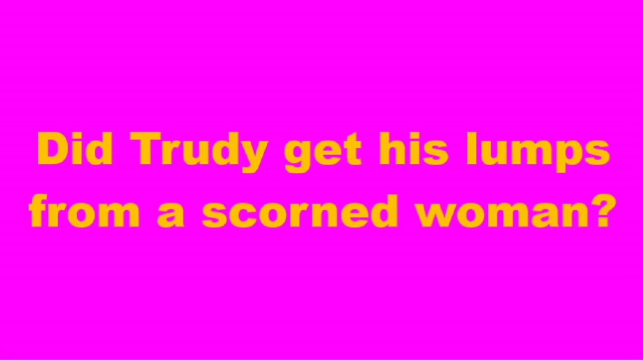 Trudy hit on head