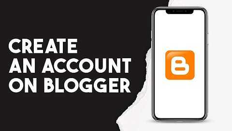 How To Create An Account On Blogger