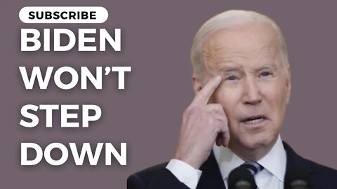 Biden Won’t Step Down