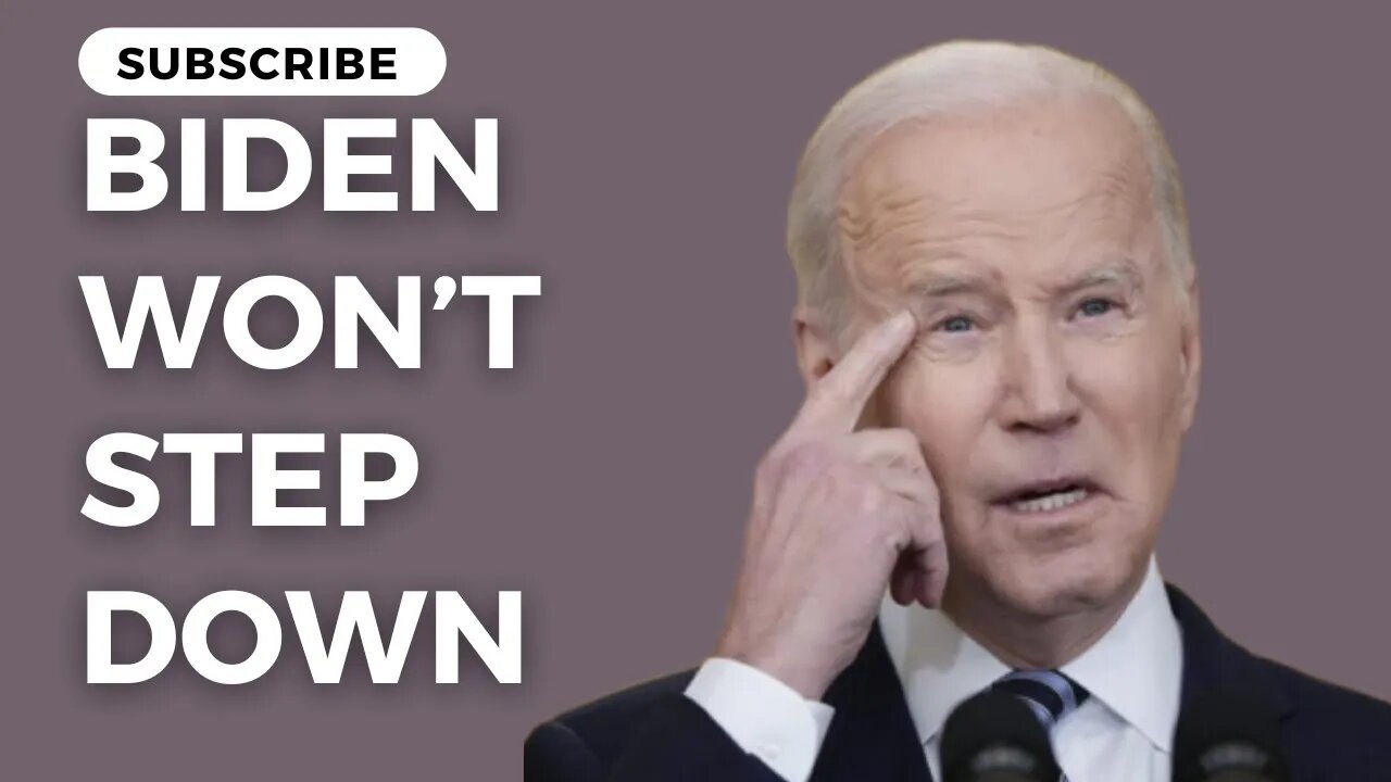 Biden Won’t Step Down